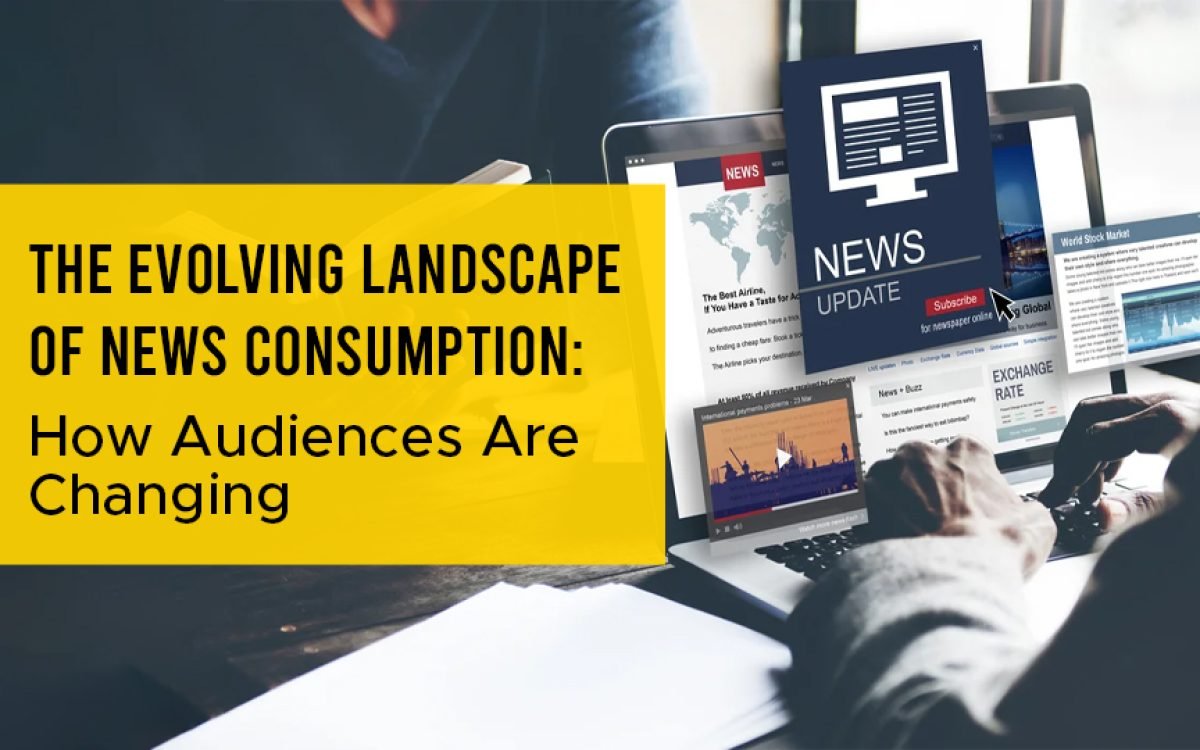 The Evolving Landscape of News Consumption: How Audiences Are Changing