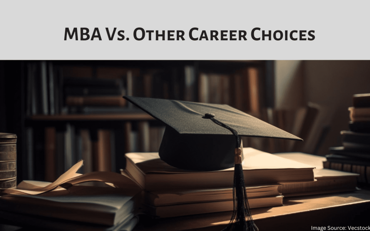 MBA versus other career choices: Understanding the Differences