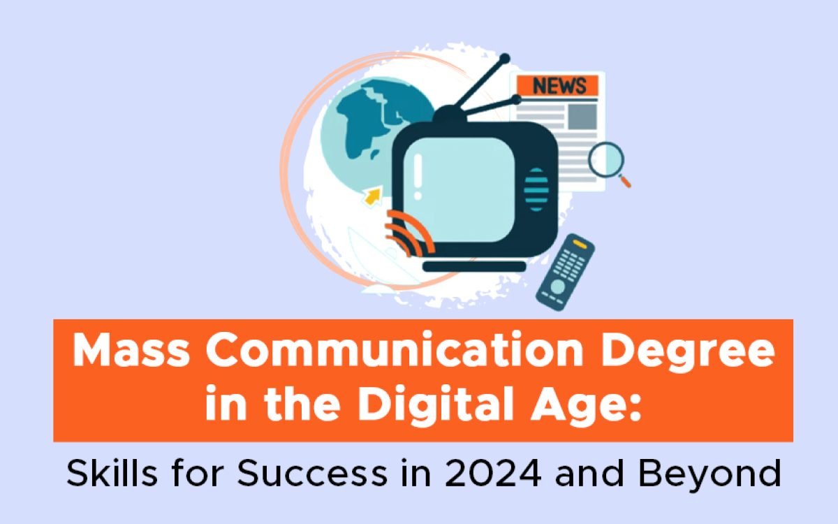 Mass Communication Degree in the Digital Age: Skills for Success in 2024 and Beyond