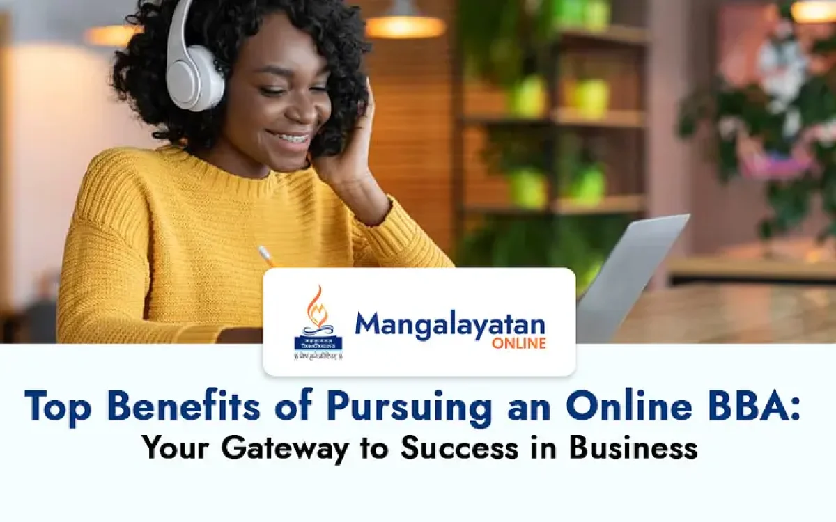 Top Benefits of Pursuing an Online BBA: Your Gateway to Success in Business