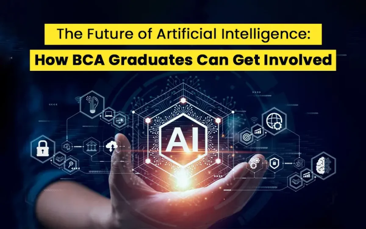 The Future of Artificial Intelligence: How BCA Graduates Can Get Involved