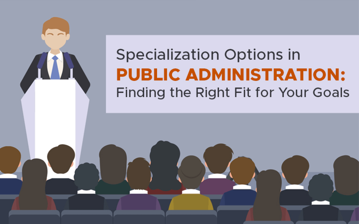 Specialization Options in Public Administration: Finding the Right Fit for Your Goals