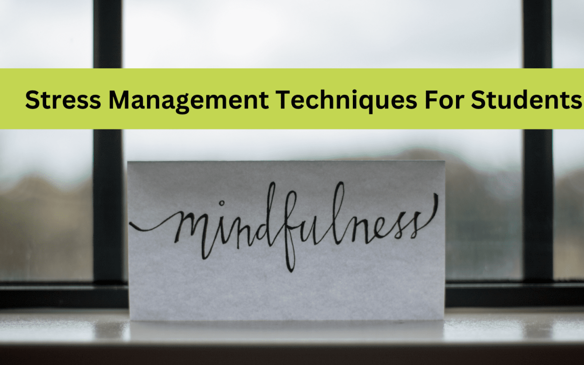 Stress Management Techniques For Students