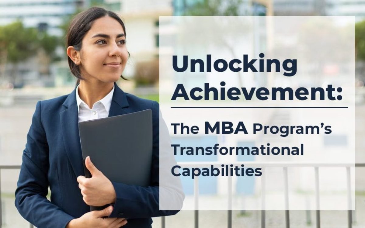 Unlocking Achievement: The MBA Program’s Transformational Capabilities 