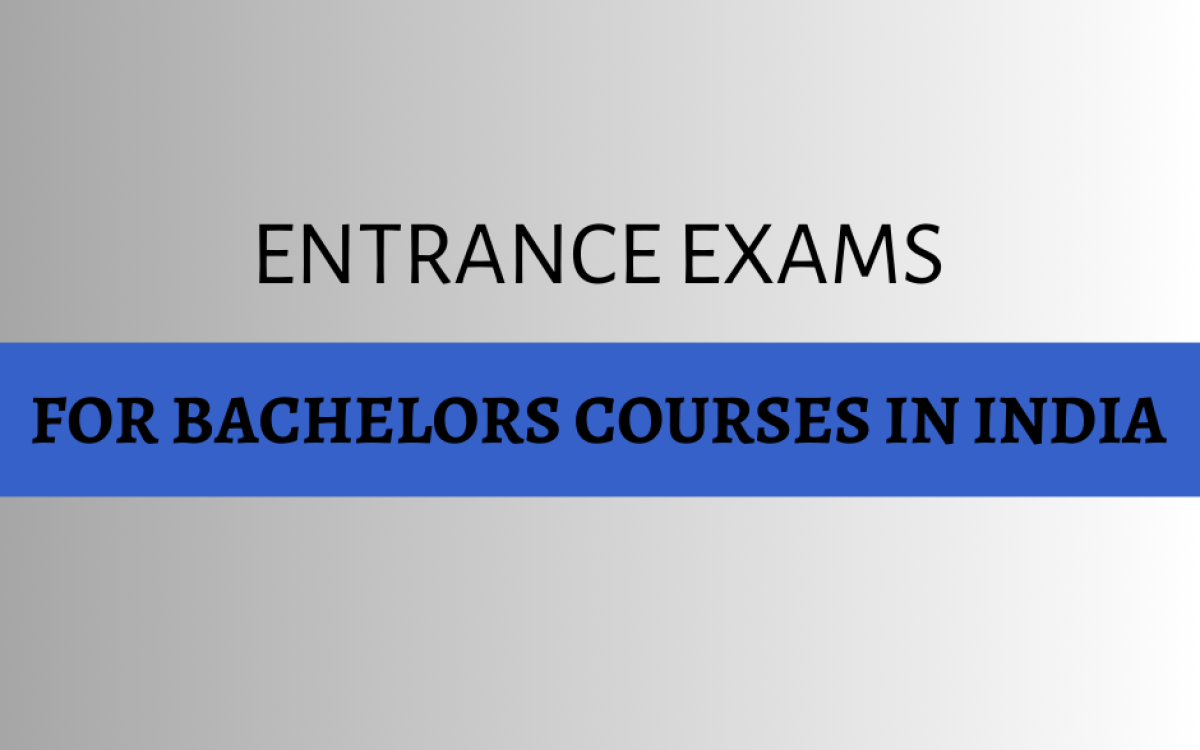 Entrance Exams for Bachelors Courses in India