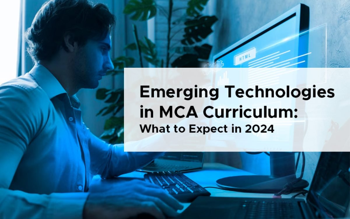 Emerging Technologies in MCA Curriculum: What to Expect in 2024 