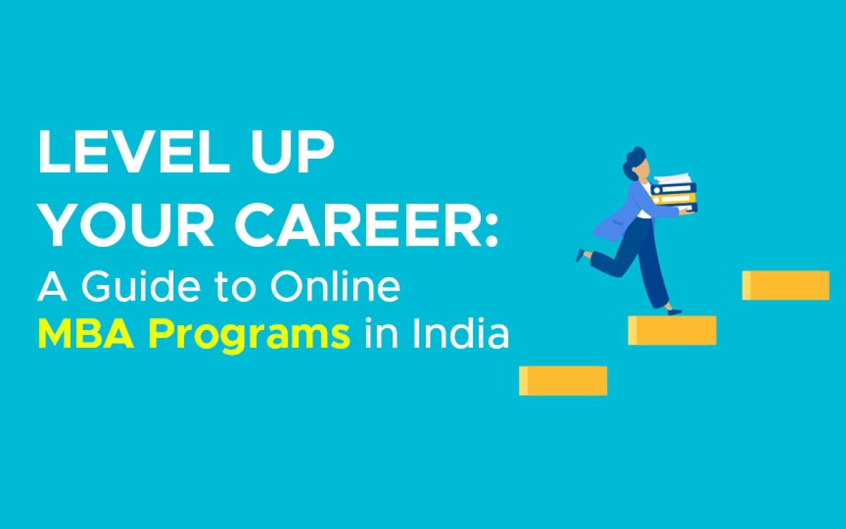Level Up Your Career: A Guide to Online MBA Programs in India