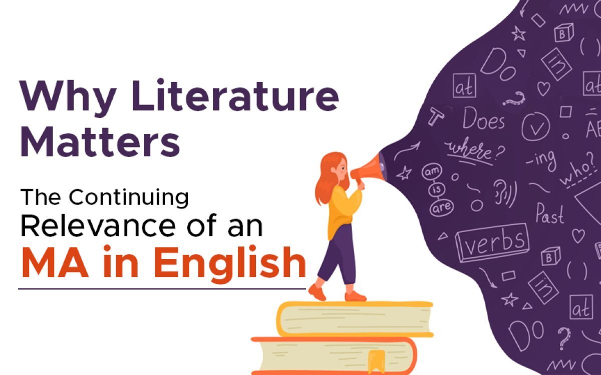 Why Literature Matters: The Continuing Relevance of an MA in English